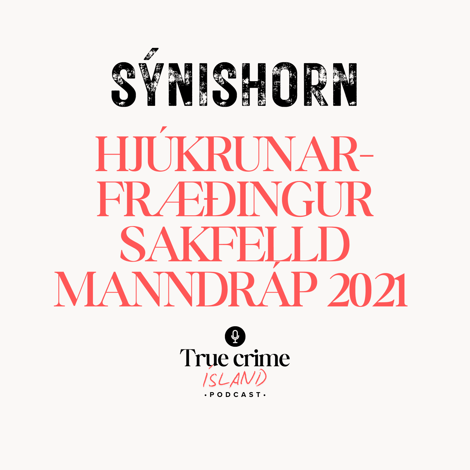 Mynd fyrir þáttinn Hjúkrunarfræðingur sakfelld manndráp 2021 - 1. hluti [SÝNISHORN] hjá True crime Ísland